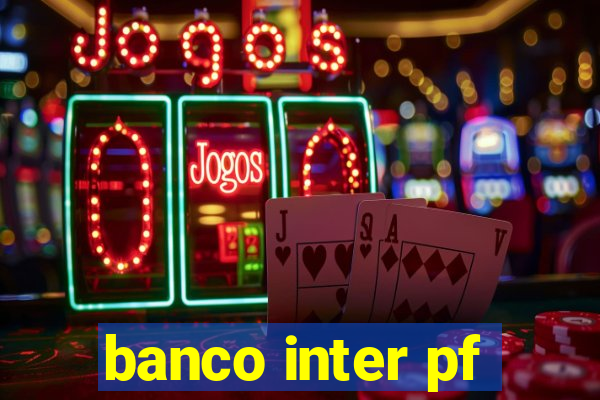 banco inter pf